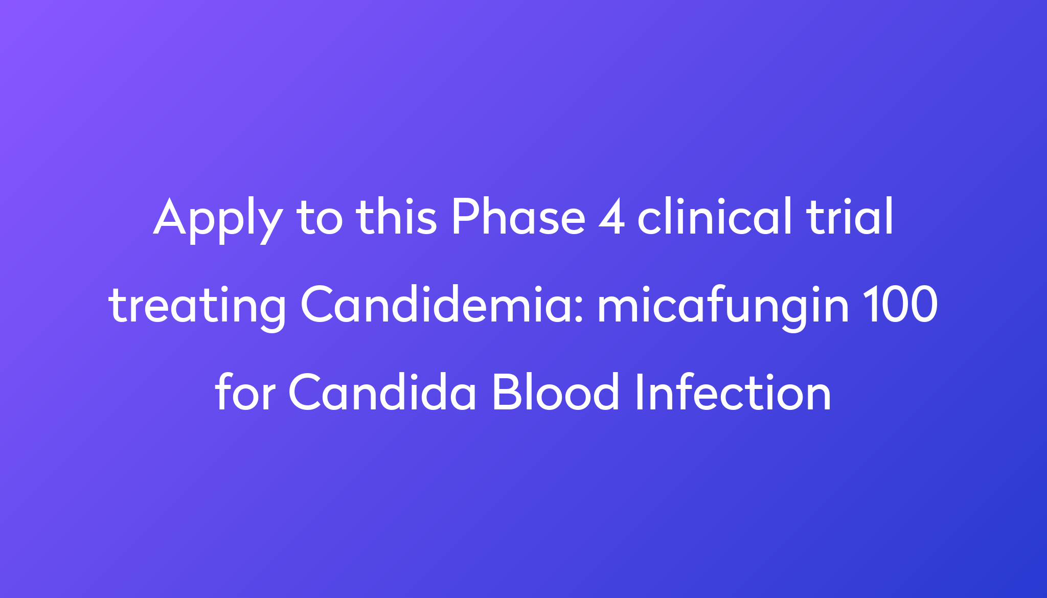 micafungin-100-for-candida-blood-infection-clinical-trial-2023-power